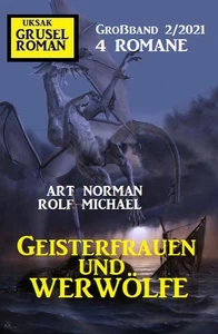 Titel: Geisterfrauen und Werwölfe: Gruselroman Großband 2/2021