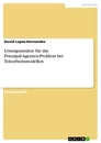 Titel: Lösungsansätze für das Prinzipal-Agenten-Problem bei Telearbeitsmodellen