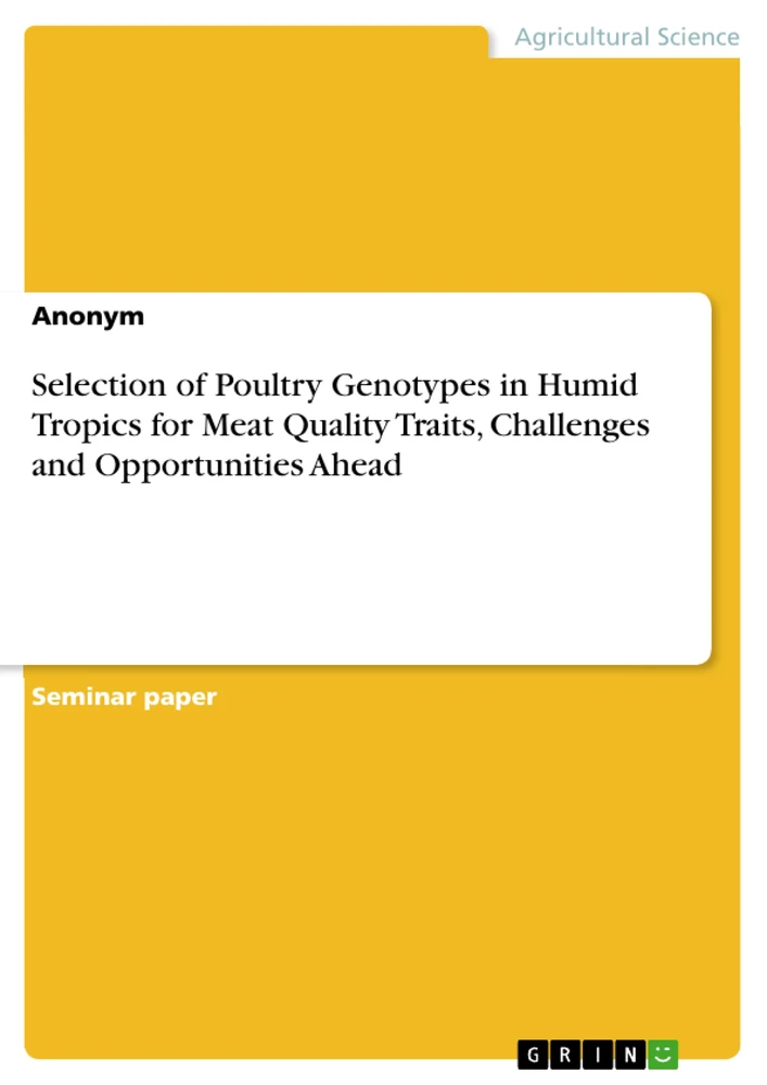 Title: Selection of Poultry Genotypes in Humid Tropics for Meat Quality Traits, Challenges and Opportunities Ahead