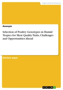 Titre: Selection of Poultry Genotypes in Humid Tropics for Meat Quality Traits, Challenges and Opportunities Ahead