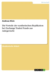 Titel: Die Vorteile der synthetischen Replikation bei Exchange Traded Funds aus Anlegersicht