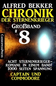 Titel: Großband #8 – Chronik der Sternenkrieger: Acht Sternenkrieger Romane: Captain und Commodore
