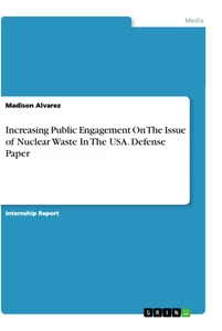 Titel: Increasing Public Engagement On The Issue of Nuclear Waste In The USA. Defense Paper