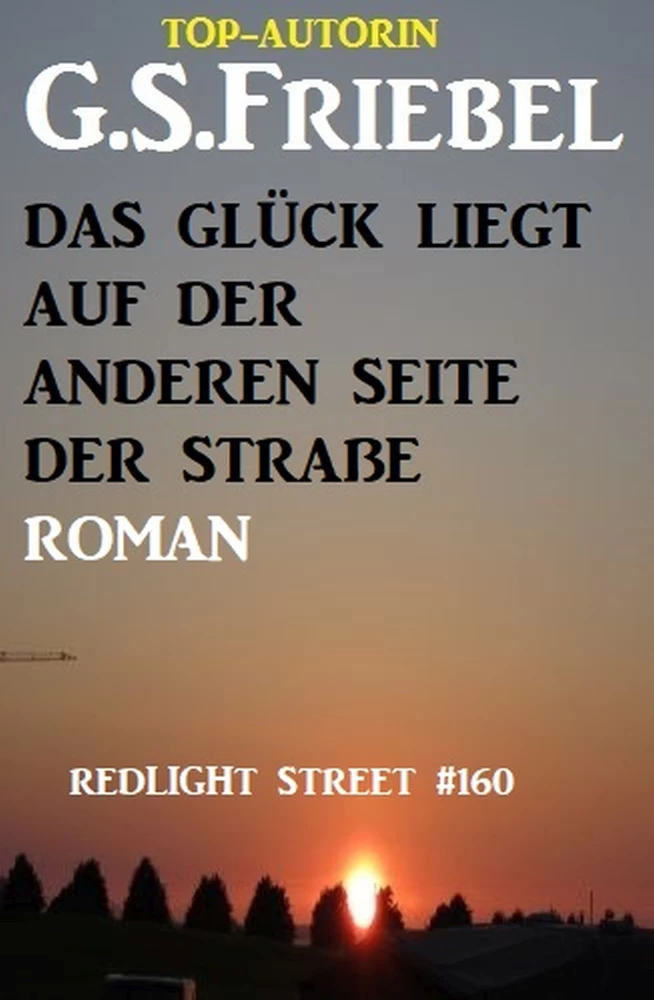 Titel: Redlight Street #160: Das Glück liegt auf der anderen Seite der Straße