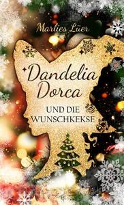 Titel: Dandelia Dorca und die Wunschkekse