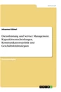 Título: Dienstleistung und Service Management. Kapazitätsentscheidungen, Kommunikationspolitik und Geschäftsfeldstrategien