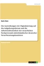 Título: Die Auswirkungen der Digitalisierung auf das Aufgabenspektrum und die Arbeitszufriedenheit des steuerlichen Fachpersonals mittelständischer deutscher Steuerberatungskanzleien