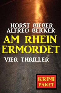 Titel: Am Rhein ermordet: Vier Thriller - Krimi Paket