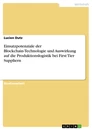 Titel: Einsatzpotenziale der Blockchain-Technologie und Auswirkung auf die Produktionslogistik bei First Tier Suppliern