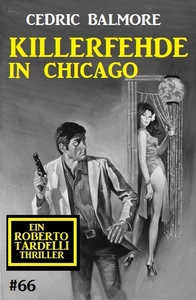 Titel: Ein Roberto Tardelli Thriller #66: Killerfehde in Chicago
