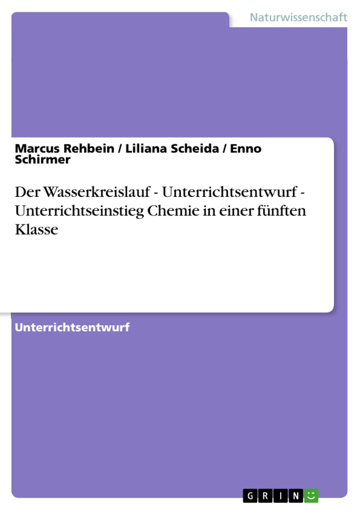 Titel: Der Wasserkreislauf -  Unterrichtsentwurf - Unterrichtseinstieg Chemie in einer fünften Klasse