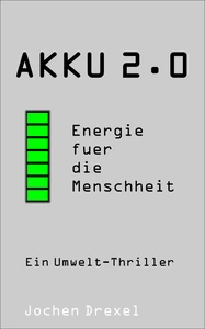 Titel: Akku 2.0 - Energie für die Menschheit