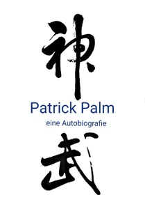 Titel: Patrick Palm: eine Autobiografie