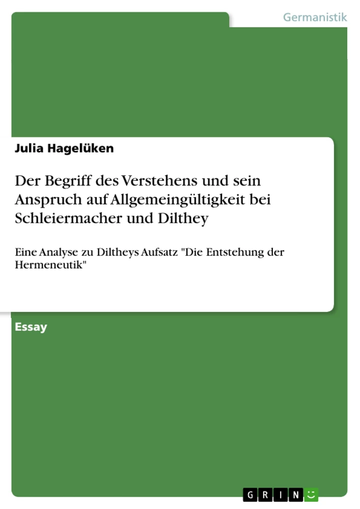 Title: Der Begriff des Verstehens und sein Anspruch auf Allgemeingültigkeit bei Schleiermacher und Dilthey