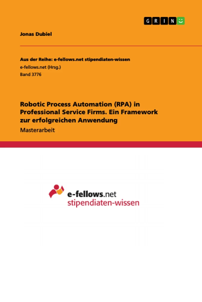 Titel: Robotic Process Automation (RPA) in Professional Service Firms. Ein Framework zur erfolgreichen Anwendung