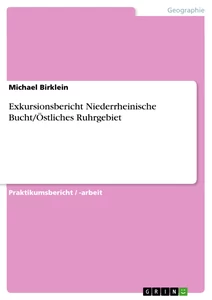 Titel: Exkursionsbericht Niederrheinische Bucht/Östliches Ruhrgebiet