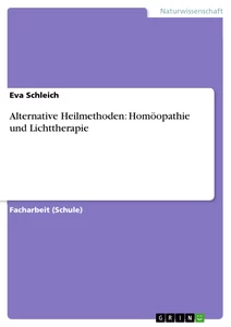 Titel: Alternative Heilmethoden: Homöopathie und Lichttherapie