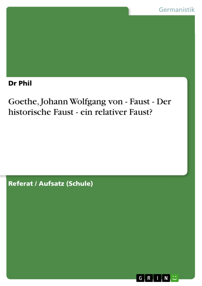 Title: Goethe, Johann Wolfgang von - Faust - Der historische Faust - ein relativer Faust?