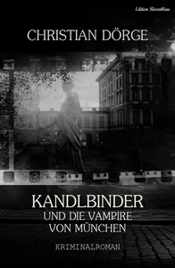 Titel: Kandlbinder und die Vampire von München