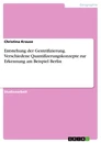 Titel: Entstehung der Gentrifizierung. Verschiedene Quantifizerungskonzepte zur Erkennung am Beispiel Berlin