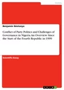 Title: Conflict of Party Politics and Challenges of Governance in Nigeria. An Overview Since the Start of the Fourth Republic in 1999