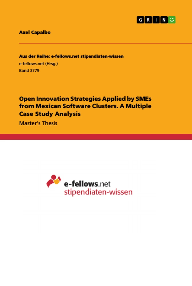 Titel: Open Innovation Strategies Applied by SMEs from Mexican Software Clusters. A Multiple Case Study Analysis