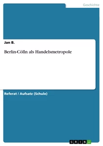 Título: Berlin-Cölln als Handelsmetropole