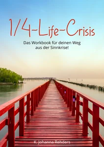 Titel: Quarterlife-Crisis – Das Workbook für deinen Weg aus der Sinnkrise!