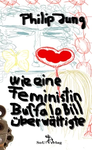 Titel: Wie eine Feministin Buffalo Bill überwältigte