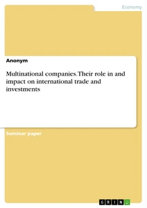 Title: Multinational companies. Their role in and impact on international trade and investments
