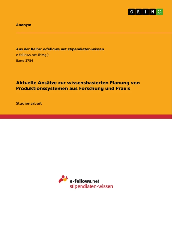Titel: Aktuelle Ansätze zur wissensbasierten Planung von Produktionssystemen aus Forschung und Praxis
