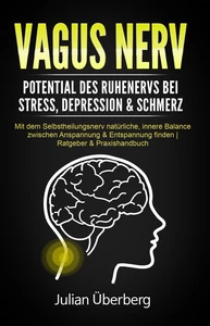 Titel: VAGUS NERV - Potential des Ruhenervs bei Stress, Depression & Schmerz