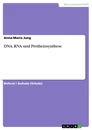 Titre: DNA, RNA und Protheinsynthese