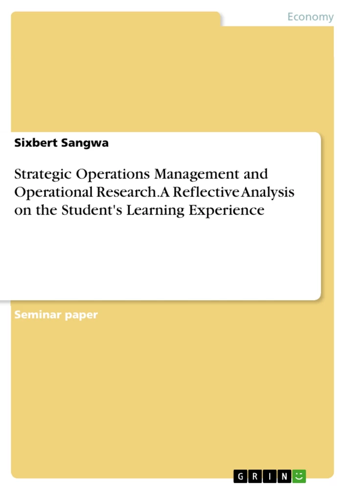 Titel: Strategic Operations Management and Operational Research. A Reflective Analysis on the Student's Learning Experience