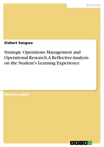 Titel: Strategic Operations Management and Operational Research. A Reflective Analysis on the Student's Learning Experience