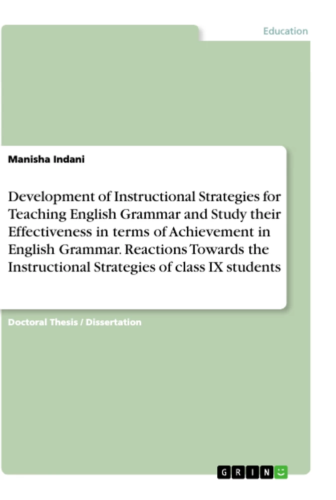 Title: Development of Instructional Strategies for Teaching English Grammar and Study their Effectiveness in terms of Achievement in English Grammar. Reactions Towards the Instructional Strategies of class IX students