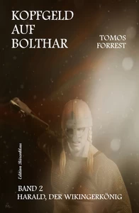 Titel: Kopfgeld auf Bolthar: Harald, der Wikingerkönig 2