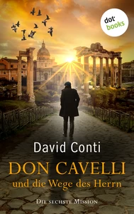 Titel: Don Cavelli und die Wege des Herrn: Die sechste Mission