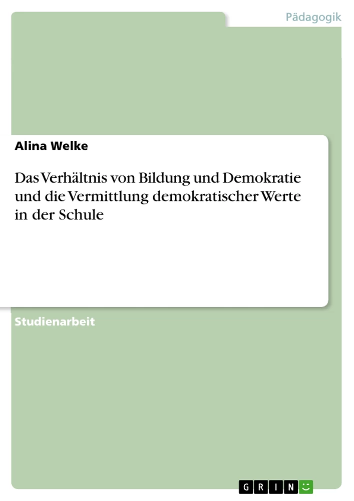 Titre: Das Verhältnis von Bildung und Demokratie und die Vermittlung demokratischer Werte in der Schule