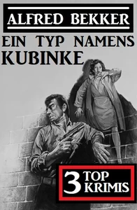 Titel: 3 Alfred Bekker Top Krimis - Ein Typ namens Kubinke
