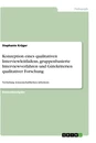Titel: Konzeption eines qualitativen Interviewleitfadens, gruppenbasierte Interviewverfahren und Gütekriterien qualitativer Forschung