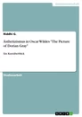 Título: Ästhetizismus in Oscar Wildes "The Picture of Dorian Gray"