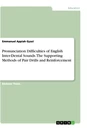 Titel: Pronunciation Difficulties of English Inter-Dental Sounds. The Supporting Methods of Pair Drills and Reinforcement