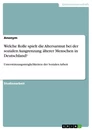 Titre: Welche Rolle spielt die Altersarmut bei der sozialen Ausgrenzung älterer Menschen in Deutschland?