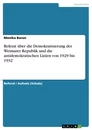 Title: Referat über die Demokratisierung der Weimarer Republik und die antidemokratischen Linien von 1929 bis 1932