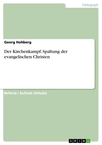 Titel: Der Kirchenkampf. Spaltung der evangelischen Christen