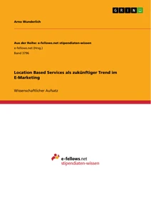 Title: Location Based Services als zukünftiger Trend im E-Marketing