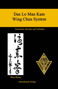 Titel: Das Lo Man Kam Wing Chun System - Geschichte, Berichte und Techniken