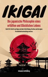 Titel: IKIGAI - Die japanische Philosophie eines erfüllten und glücklichen Lebens