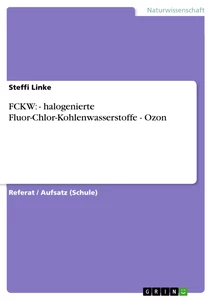 Titel: FCKW:     -   halogenierte Fluor-Chlor-Kohlenwasserstoffe - Ozon